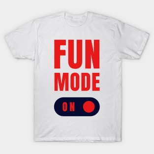 FUN MODE ON Vibes! T-Shirt